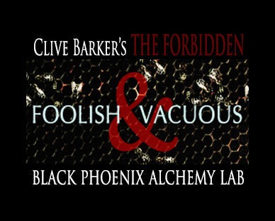 Promotional graphic for Clive Barker's 'The Forbidden Foolish & Vacuous' by Black Phoenix Alchemy Lab with a dark background and red text.