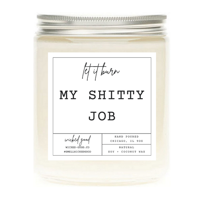 Let It Burn: My Shitty Job | Natural Soy Candles | Wicked Good