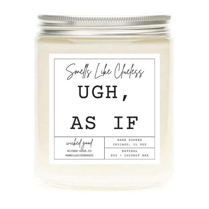 Ugh, As If Candle | Natural Soy Candles | Wicked Good